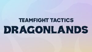 TFT: Set 7, Dragonlands, which releases May 24