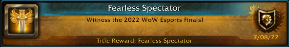 The Fearless Spectator title in World of Warcraft. It reads, "Witness the 2022 WoW Esports Finals!" as the requirement. 